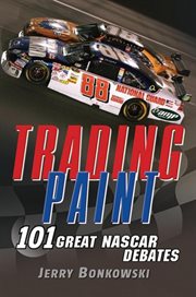 Trading paint : 101 great NASCAR debates cover image