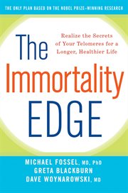 The immortality edge : realize the secrets of your telomeres for a longer, healthier life cover image