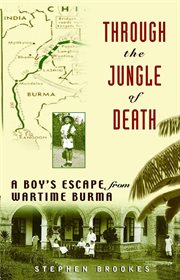 Through the jungle of death : a boy's wartime escape from Burma cover image