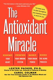 The antioxidant miracle : your complete plan for total health and healing cover image