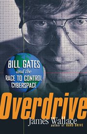 Overdrive : Bill Gates and the race to control cyberspace cover image