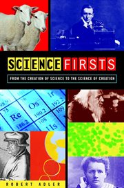 Science firsts : from the creation of science to the science of creation cover image