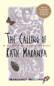 The calling of Katie Makanya : a memoir of South Africa cover image