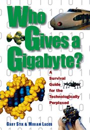 Who gives a gigabyte? : a survival guide for the technologically perplexed cover image