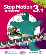 Stop motion handbook 3.1 : using GarageBand and iStopMotion cover image