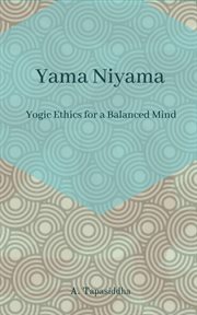 Yama niyama : yogic ethics for a balanced mind cover image