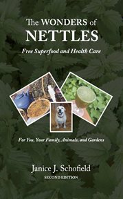 The wonders of nettles. Free 'Superfood' and Health Care for You, Pets, and Gardens cover image