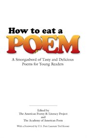 How to eat a poem: a smorgasbord of tasty and delicious poems for young readers cover image