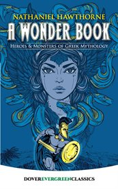 A wonder book: heroes and monsters of Greek mythology cover image