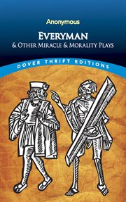 Everyman, and other miracle and morality plays cover image