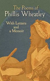 The poems of Phillis Wheatley: with letters and a biographical note cover image