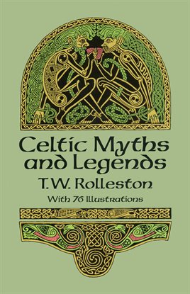 Link to Celtic Myths and Legends by TW Rolleston in the Hoopla