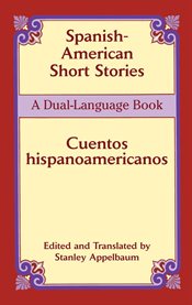 Spanish-American short stories =: Cuentos hispanoamericanos cover image