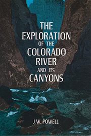 Exploration of the Colorado River and Its Canyons cover image
