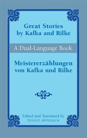 Great stories by Kafka and Rilke =: Meistererzählungen von Kafka und Rilke cover image