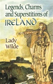 Legends, charms and superstitions of Ireland cover image