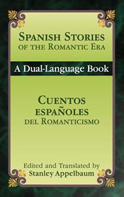 Spanish stories of the Romantic era =: Cuentos espanoles del romanticismo : dual-language book cover image