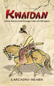 Kwaidan: Ghost Stories and Strange Tales of Old Japan cover image