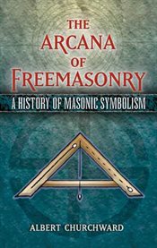 Arcana of Freemasonry: A History of Masonic Symbolism cover image