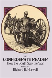 Confederate Reader: How the South Saw the War cover image