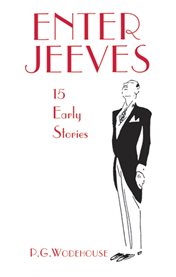 Enter Jeeves: 15 Early Stories cover image