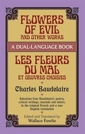 Flowers of evil and other works : Les fleurs du mal et oeuvres choisies cover image