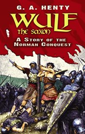 Wulf the Saxon: a story of the Norman conquest cover image