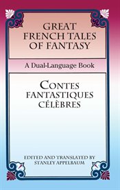 Great French tales of fantasy =: Contes fantastiques célèbres : a dual language book cover image