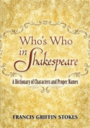 Who's who in Shakespeare: a dictionary of characters and proper names cover image