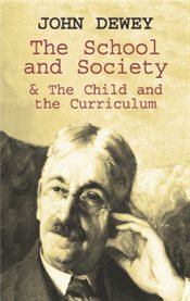 The school and society ; & the child and the curriculum cover image