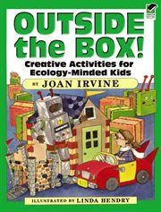 Outside the box!: creative activities for ecology-minded kids cover image