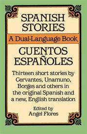 Spanish stories =: Cuentos españoles : stories in the original Spanish with new English translations cover image