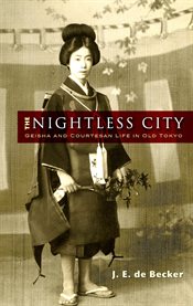 The nightless city: geisha and courtesan life in old Tokyo cover image