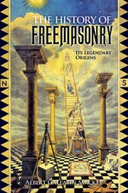 History of Freemasonry: Its Legendary Origins cover image