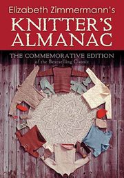 Elizabeth Zimmermann's Knitter's almanac: the commemorative edition cover image