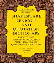 Shakespeare lexicon and quotation dictionary: a complete dictionary of all the English words, phrases, and constructions in the works of the poet cover image