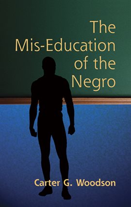 Link to The Mis-Education of the Negro by Carter Godwin Woodson in Hoopla