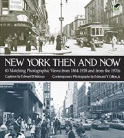 New York then and now: 83 matching photographic views from 1864-1938 and from the 1970s cover image