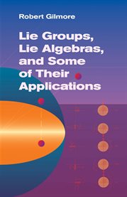 Lie groups, Lie algebras, and some of their applications cover image