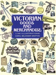 Victorian goods and merchandise: 2,300 illustrations cover image