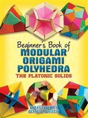 BEGINNER'S BOOK OF MODULAR ORIGAMI POLYHEDRA: THE PLATONIC SOLIDS cover image