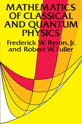 Cover image for Mathematics of Classical and Quantum Physics