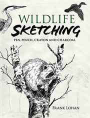 Wildlife sketching: pen, pencil, crayon and charcoal cover image