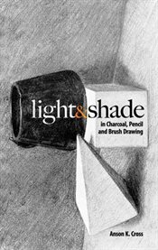 Light and shade in charcoal, pencil and brush drawing cover image