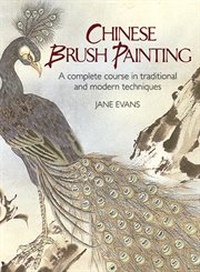 Chinese brush painting: a complete course in traditional and modern techniques cover image