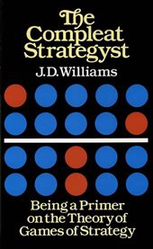 Compleat Strategyst: Being a Primer on the Theory of Games of Strategy cover image