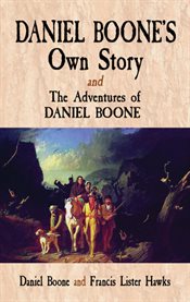 Daniel Boone's Own Story & The Adventures of Daniel Boone cover image
