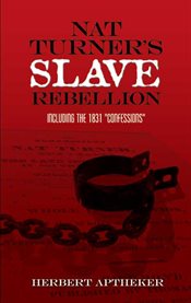 Nat Turner's slave rebellion: including the 1831 "Confessions" cover image
