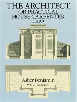 Cover image for The Architect, or Practical House Carpenter (1830)