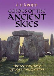 Echoes of the Ancient Skies: The Astronomy of Lost Civilizations cover image